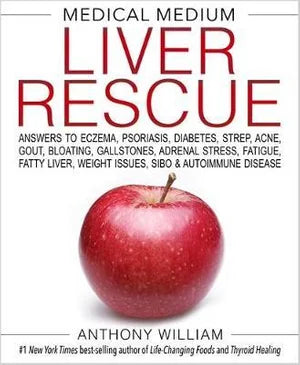 BOOK - MEDICAL MEDIUM - LIVER RESCUE BY ANTHONY WILLIAM