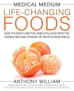 BOOK - MEDICAL MEDIUM - LIFE CHANGING FOODS BY ANTHONY WILLIAM